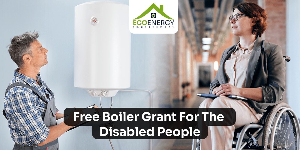 Free boiler grant for the  disabled people